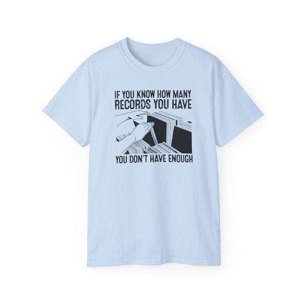 If You Know How Many Records You Have ヘビーウェイトTシャツ